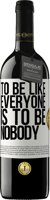 39,95 € Free Shipping | Red Wine RED Edition MBE Reserve To be like everyone is to be nobody White Label. Customizable label Reserve 12 Months Harvest 2016 Tempranillo