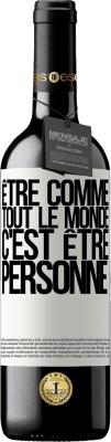 39,95 € Envoi gratuit | Vin rouge Édition RED MBE Réserve Être comme tout le monde, c'est être personne Étiquette Blanche. Étiquette personnalisable Réserve 12 Mois Récolte 2016 Tempranillo
