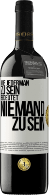 39,95 € Kostenloser Versand | Rotwein RED Ausgabe MBE Reserve Wie jederman zu sein bedeutet niemand zu sein Weißes Etikett. Anpassbares Etikett Reserve 12 Monate Ernte 2015 Tempranillo