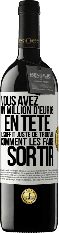 39,95 € Envoi gratuit | Vin rouge Édition RED MBE Réserve Vous avez un million d'euros en tête. Il suffit juste de trouver comment les faire sortir Étiquette Blanche. Étiquette personnalisable Réserve 12 Mois Récolte 2015 Tempranillo