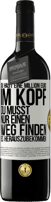 39,95 € Kostenloser Versand | Rotwein RED Ausgabe MBE Reserve Du hast eine Million Euro im Kopf. Du musst nur einen Weg finden, es herauszubekommen Weißes Etikett. Anpassbares Etikett Reserve 12 Monate Ernte 2015 Tempranillo