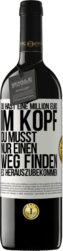 39,95 € Kostenloser Versand | Rotwein RED Ausgabe MBE Reserve Du hast eine Million Euro im Kopf. Du musst nur einen Weg finden, es herauszubekommen Weißes Etikett. Anpassbares Etikett Reserve 12 Monate Ernte 2015 Tempranillo