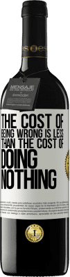 39,95 € Free Shipping | Red Wine RED Edition MBE Reserve The cost of being wrong is less than the cost of doing nothing White Label. Customizable label Reserve 12 Months Harvest 2016 Tempranillo