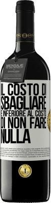 39,95 € Spedizione Gratuita | Vino rosso Edizione RED MBE Riserva Il costo di sbagliare è inferiore al costo di non fare nulla Etichetta Bianca. Etichetta personalizzabile Riserva 12 Mesi Raccogliere 2014 Tempranillo