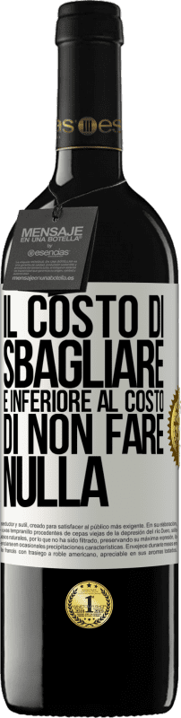 39,95 € Spedizione Gratuita | Vino rosso Edizione RED MBE Riserva Il costo di sbagliare è inferiore al costo di non fare nulla Etichetta Bianca. Etichetta personalizzabile Riserva 12 Mesi Raccogliere 2016 Tempranillo