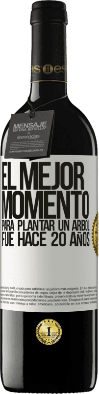 39,95 € Envío gratis | Vino Tinto Edición RED MBE Reserva El mejor momento para plantar un árbol , fue hace 20 años Etiqueta Blanca. Etiqueta personalizable Reserva 12 Meses Cosecha 2015 Tempranillo