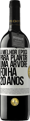 39,95 € Envio grátis | Vinho tinto Edição RED MBE Reserva A melhor época para plantar uma árvore foi há 20 anos Etiqueta Branca. Etiqueta personalizável Reserva 12 Meses Colheita 2015 Tempranillo