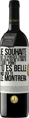 39,95 € Envoi gratuit | Vin rouge Édition RED MBE Réserve Je souhaite que tu puisses trouver quelqu'un qui ne te dira pas à quel point tu es belle mais qui te le montrera Étiquette Blanche. Étiquette personnalisable Réserve 12 Mois Récolte 2015 Tempranillo