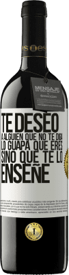 39,95 € Envío gratis | Vino Tinto Edición RED MBE Reserva Te deseo a alguien que no te diga lo guapa que eres, sino que te lo enseñe Etiqueta Blanca. Etiqueta personalizable Reserva 12 Meses Cosecha 2014 Tempranillo