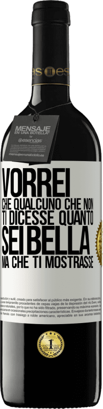 39,95 € Spedizione Gratuita | Vino rosso Edizione RED MBE Riserva Vorrei che qualcuno che non ti dicesse quanto sei bella, ma che ti mostrasse Etichetta Bianca. Etichetta personalizzabile Riserva 12 Mesi Raccogliere 2015 Tempranillo