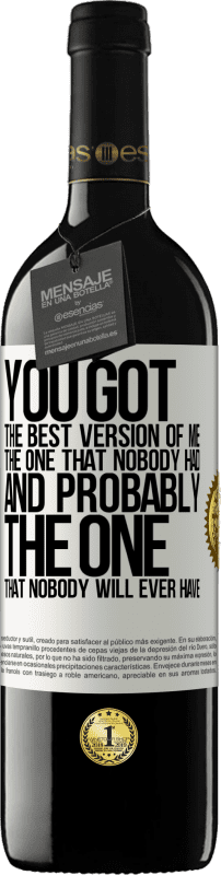 39,95 € Free Shipping | Red Wine RED Edition MBE Reserve You got the best version of me, the one that nobody had and probably the one that nobody will ever have White Label. Customizable label Reserve 12 Months Harvest 2015 Tempranillo