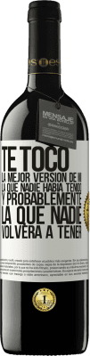 39,95 € Envío gratis | Vino Tinto Edición RED MBE Reserva Te tocó la mejor versión de mí, la que nadie había tenido y probablemente la que nadie volverá a tener Etiqueta Blanca. Etiqueta personalizable Reserva 12 Meses Cosecha 2014 Tempranillo