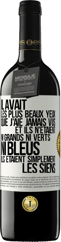 39,95 € Envoi gratuit | Vin rouge Édition RED MBE Réserve Il avait les plus beaux yeux que j'aie jamais vus. Et ils n'étaient ni grands ni verts, ni bleus. Ils étaient simplement les sie Étiquette Blanche. Étiquette personnalisable Réserve 12 Mois Récolte 2015 Tempranillo