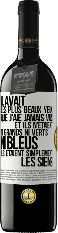 39,95 € Envoi gratuit | Vin rouge Édition RED MBE Réserve Il avait les plus beaux yeux que j'aie jamais vus. Et ils n'étaient ni grands ni verts, ni bleus. Ils étaient simplement les sie Étiquette Blanche. Étiquette personnalisable Réserve 12 Mois Récolte 2016 Tempranillo