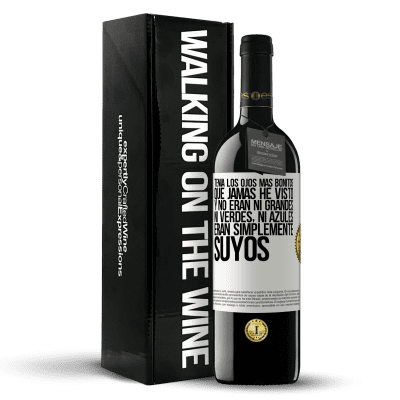 «Tenía los ojos más bonitos que jamás he visto con los míos. Y no eran ni grandes, ni verdes, ni azules. Eran simplemente» Edición RED MBE Reserva