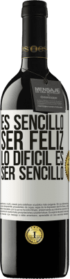 39,95 € Envío gratis | Vino Tinto Edición RED MBE Reserva Es sencillo ser feliz, lo difícil es ser sencillo Etiqueta Blanca. Etiqueta personalizable Reserva 12 Meses Cosecha 2016 Tempranillo