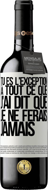 39,95 € Envoi gratuit | Vin rouge Édition RED MBE Réserve Tu es l'exception à tout ce que j'ai dit que je ne ferais jamais Étiquette Blanche. Étiquette personnalisable Réserve 12 Mois Récolte 2015 Tempranillo