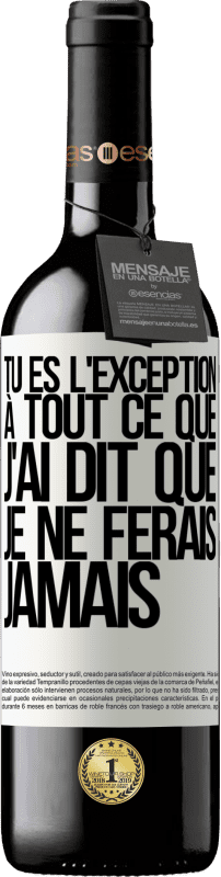 39,95 € Envoi gratuit | Vin rouge Édition RED MBE Réserve Tu es l'exception à tout ce que j'ai dit que je ne ferais jamais Étiquette Blanche. Étiquette personnalisable Réserve 12 Mois Récolte 2016 Tempranillo
