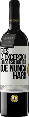 39,95 € Envío gratis | Vino Tinto Edición RED MBE Reserva Eres la excepción a todo eso que dije que nunca haría Etiqueta Blanca. Etiqueta personalizable Reserva 12 Meses Cosecha 2014 Tempranillo