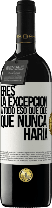 39,95 € Envío gratis | Vino Tinto Edición RED MBE Reserva Eres la excepción a todo eso que dije que nunca haría Etiqueta Blanca. Etiqueta personalizable Reserva 12 Meses Cosecha 2015 Tempranillo