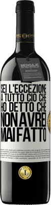 39,95 € Spedizione Gratuita | Vino rosso Edizione RED MBE Riserva Sei l'eccezione a tutto ciò che ho detto che non avrei mai fatto Etichetta Bianca. Etichetta personalizzabile Riserva 12 Mesi Raccogliere 2014 Tempranillo