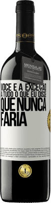 39,95 € Envio grátis | Vinho tinto Edição RED MBE Reserva Você é a exceção a tudo o que eu disse que nunca faria Etiqueta Branca. Etiqueta personalizável Reserva 12 Meses Colheita 2014 Tempranillo