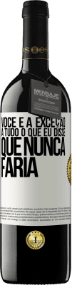 39,95 € Envio grátis | Vinho tinto Edição RED MBE Reserva Você é a exceção a tudo o que eu disse que nunca faria Etiqueta Branca. Etiqueta personalizável Reserva 12 Meses Colheita 2016 Tempranillo