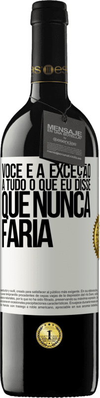 39,95 € Envio grátis | Vinho tinto Edição RED MBE Reserva Você é a exceção a tudo o que eu disse que nunca faria Etiqueta Branca. Etiqueta personalizável Reserva 12 Meses Colheita 2015 Tempranillo