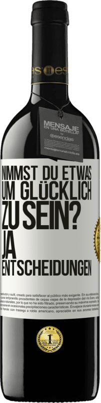 39,95 € Kostenloser Versand | Rotwein RED Ausgabe MBE Reserve nimmst du etwas, um glücklich zu sein? Ja, Entscheidungen Weißes Etikett. Anpassbares Etikett Reserve 12 Monate Ernte 2015 Tempranillo