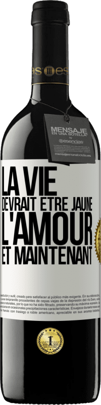 39,95 € Envoi gratuit | Vin rouge Édition RED MBE Réserve La vie devrait être jaune. L'amour et maintenant Étiquette Blanche. Étiquette personnalisable Réserve 12 Mois Récolte 2015 Tempranillo