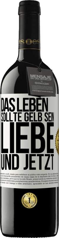 39,95 € Kostenloser Versand | Rotwein RED Ausgabe MBE Reserve Das Leben sollte gelb sein. Liebe und jetzt Weißes Etikett. Anpassbares Etikett Reserve 12 Monate Ernte 2015 Tempranillo