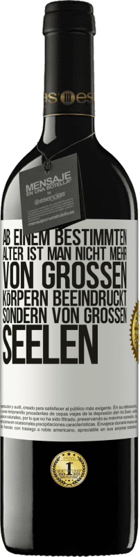 39,95 € Kostenloser Versand | Rotwein RED Ausgabe MBE Reserve Ab einem bestimmten Alter ist man nicht mehr von großen Körpern beeindruckt, sondern von großen Seelen Weißes Etikett. Anpassbares Etikett Reserve 12 Monate Ernte 2016 Tempranillo