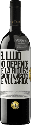 39,95 € Envío gratis | Vino Tinto Edición RED MBE Reserva El lujo no depende de la riqueza, sino de la ausencia de vulgaridad Etiqueta Blanca. Etiqueta personalizable Reserva 12 Meses Cosecha 2015 Tempranillo