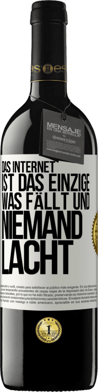 39,95 € Kostenloser Versand | Rotwein RED Ausgabe MBE Reserve Das Internet ist das einzige, was fällt und niemand lacht Weißes Etikett. Anpassbares Etikett Reserve 12 Monate Ernte 2015 Tempranillo