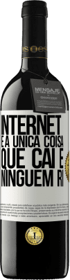 39,95 € Envio grátis | Vinho tinto Edição RED MBE Reserva Internet é a única coisa que cai e ninguém ri Etiqueta Branca. Etiqueta personalizável Reserva 12 Meses Colheita 2014 Tempranillo