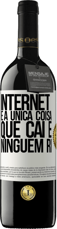 39,95 € Envio grátis | Vinho tinto Edição RED MBE Reserva Internet é a única coisa que cai e ninguém ri Etiqueta Branca. Etiqueta personalizável Reserva 12 Meses Colheita 2015 Tempranillo