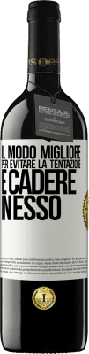 39,95 € Spedizione Gratuita | Vino rosso Edizione RED MBE Riserva Il modo migliore per evitare la tentazione è cadere in esso Etichetta Bianca. Etichetta personalizzabile Riserva 12 Mesi Raccogliere 2014 Tempranillo