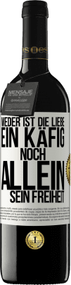 39,95 € Kostenloser Versand | Rotwein RED Ausgabe MBE Reserve Weder ist die Liebe ein Käfig, noch allein sein Freiheit Weißes Etikett. Anpassbares Etikett Reserve 12 Monate Ernte 2015 Tempranillo