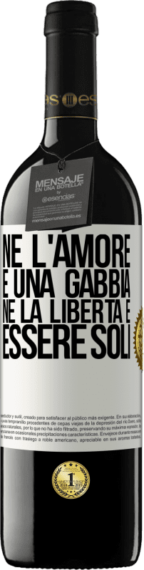 39,95 € Spedizione Gratuita | Vino rosso Edizione RED MBE Riserva Né l'amore è una gabbia, né la libertà è essere soli Etichetta Bianca. Etichetta personalizzabile Riserva 12 Mesi Raccogliere 2015 Tempranillo