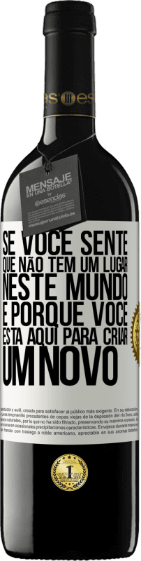 39,95 € Envio grátis | Vinho tinto Edição RED MBE Reserva Se você sente que não tem um lugar neste mundo, é porque você está aqui para criar um novo Etiqueta Branca. Etiqueta personalizável Reserva 12 Meses Colheita 2015 Tempranillo