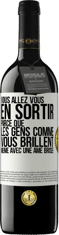 39,95 € Envoi gratuit | Vin rouge Édition RED MBE Réserve Vous allez vous en sortir parce que les gens comme vous brillent même avec une âme brisée Étiquette Blanche. Étiquette personnalisable Réserve 12 Mois Récolte 2016 Tempranillo