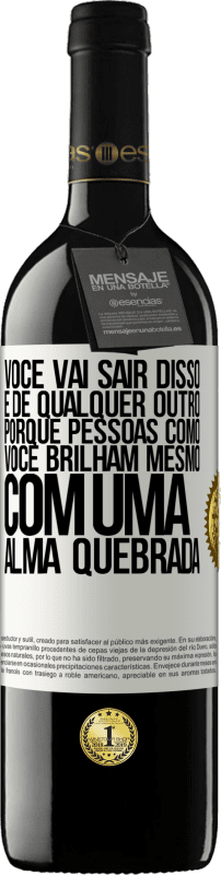 39,95 € Envio grátis | Vinho tinto Edição RED MBE Reserva Você vai sair disso, e de qualquer outro, porque pessoas como você brilham mesmo com uma alma quebrada Etiqueta Branca. Etiqueta personalizável Reserva 12 Meses Colheita 2015 Tempranillo