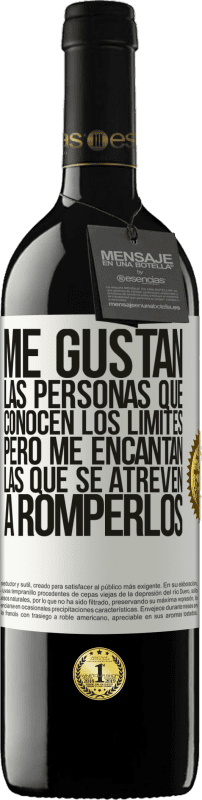 39,95 € Envío gratis | Vino Tinto Edición RED MBE Reserva Me gustan las personas que conocen los límites, pero me encantan las que se atreven a romperlos Etiqueta Blanca. Etiqueta personalizable Reserva 12 Meses Cosecha 2015 Tempranillo