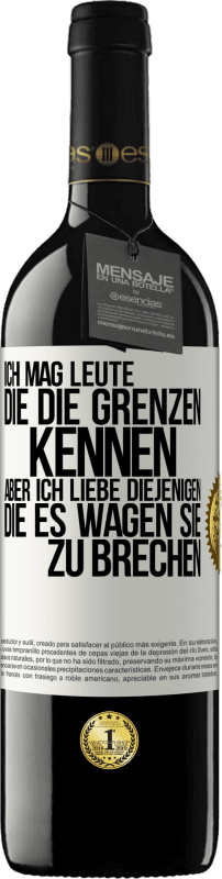 39,95 € Kostenloser Versand | Rotwein RED Ausgabe MBE Reserve Ich mag Leute, die die Grenzen kennen, aber ich liebe diejenigen, die es wagen, sie zu brechen Weißes Etikett. Anpassbares Etikett Reserve 12 Monate Ernte 2015 Tempranillo