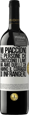 39,95 € Spedizione Gratuita | Vino rosso Edizione RED MBE Riserva Mi piacciono le persone che conoscono i limiti, ma amo quelli che hanno il coraggio di infrangerli Etichetta Bianca. Etichetta personalizzabile Riserva 12 Mesi Raccogliere 2015 Tempranillo