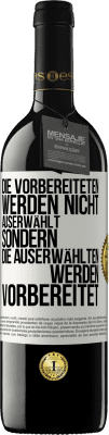 39,95 € Kostenloser Versand | Rotwein RED Ausgabe MBE Reserve Die Vorbereiteten werden nicht auserwählt, sondern die Auserwählten werden vorbereitet Weißes Etikett. Anpassbares Etikett Reserve 12 Monate Ernte 2015 Tempranillo