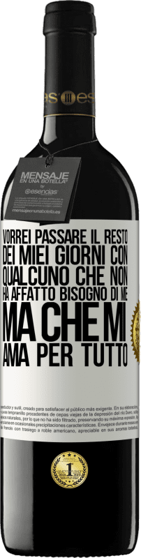 39,95 € Spedizione Gratuita | Vino rosso Edizione RED MBE Riserva Vorrei passare il resto dei miei giorni con qualcuno che non ha affatto bisogno di me, ma che mi ama per tutto Etichetta Bianca. Etichetta personalizzabile Riserva 12 Mesi Raccogliere 2015 Tempranillo