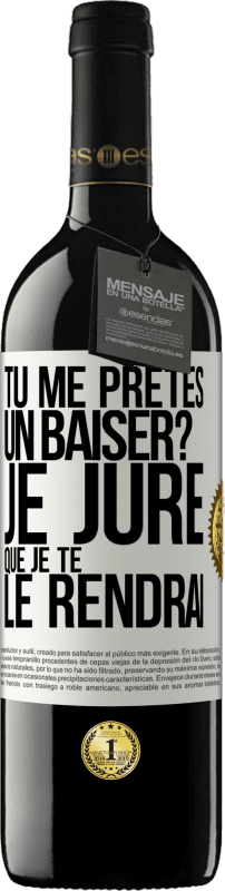 39,95 € Envoi gratuit | Vin rouge Édition RED MBE Réserve Tu me prêtes un baiser? Je jure que je te le rendrai Étiquette Blanche. Étiquette personnalisable Réserve 12 Mois Récolte 2015 Tempranillo