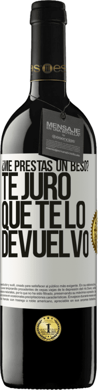 39,95 € Envío gratis | Vino Tinto Edición RED MBE Reserva ¿Me prestas un beso? Te juro que te lo devuelvo Etiqueta Blanca. Etiqueta personalizable Reserva 12 Meses Cosecha 2015 Tempranillo