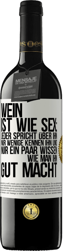 39,95 € Kostenloser Versand | Rotwein RED Ausgabe MBE Reserve Wein ist wie Sex: jeder spricht über ihn, nur wenige kennen ihn und nur ein paar wissen, wie man ihn gut macht Weißes Etikett. Anpassbares Etikett Reserve 12 Monate Ernte 2015 Tempranillo